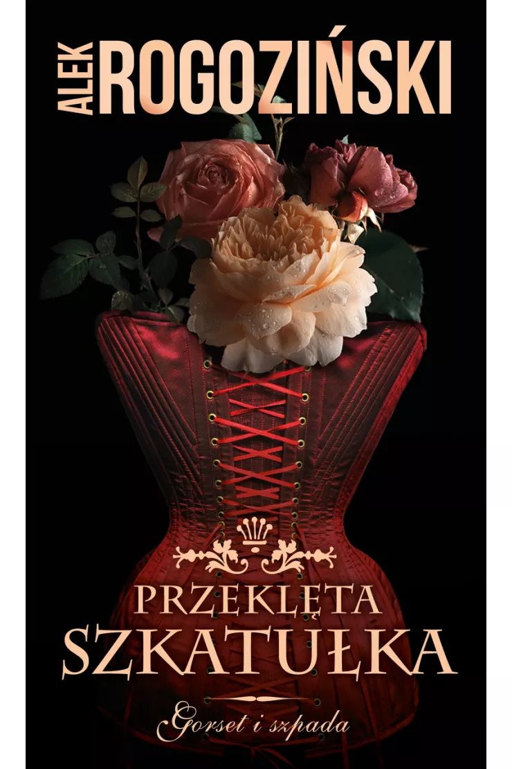 Przeklęta szkatułka. Gorset i szpada. Tom 2