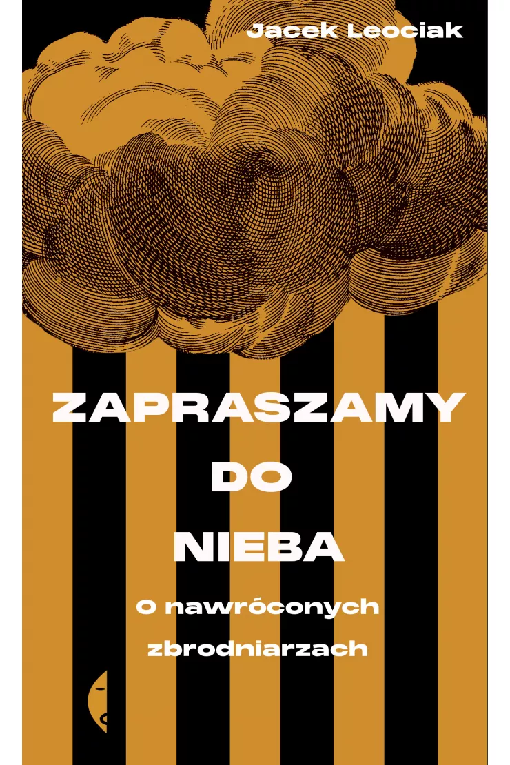 Zapraszamy do nieba. O nawróconych zbrodniarzach