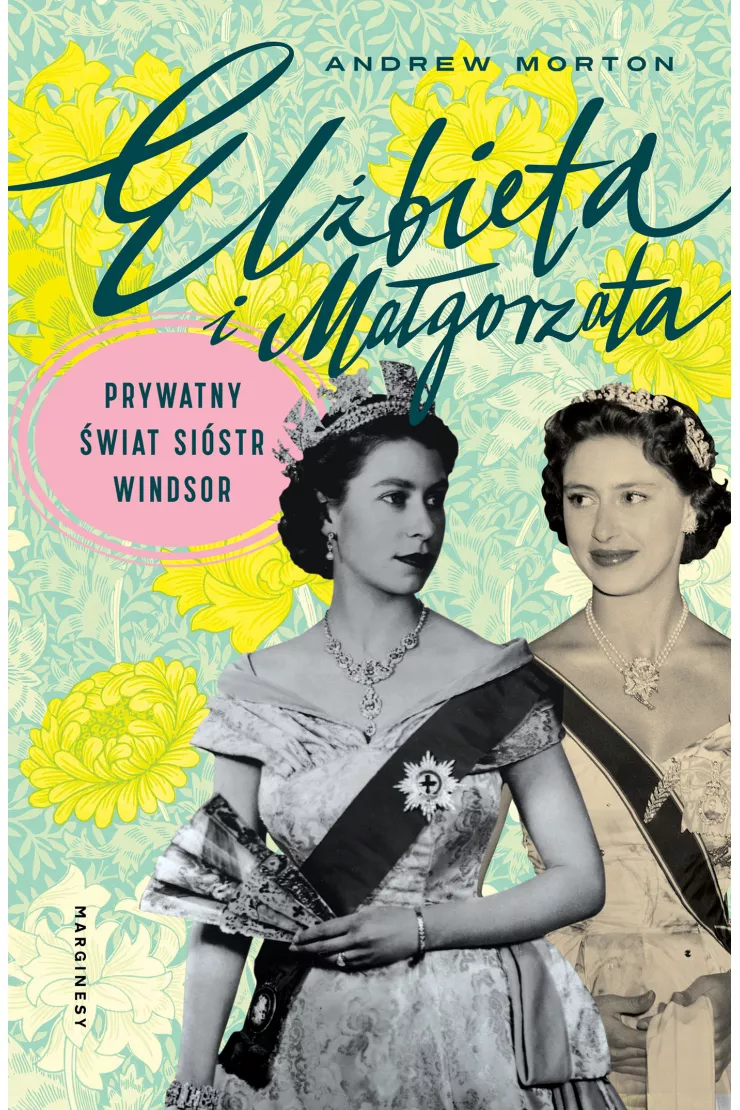 Elżbieta i Małgorzata. Prywatny świat sióstr Windsor