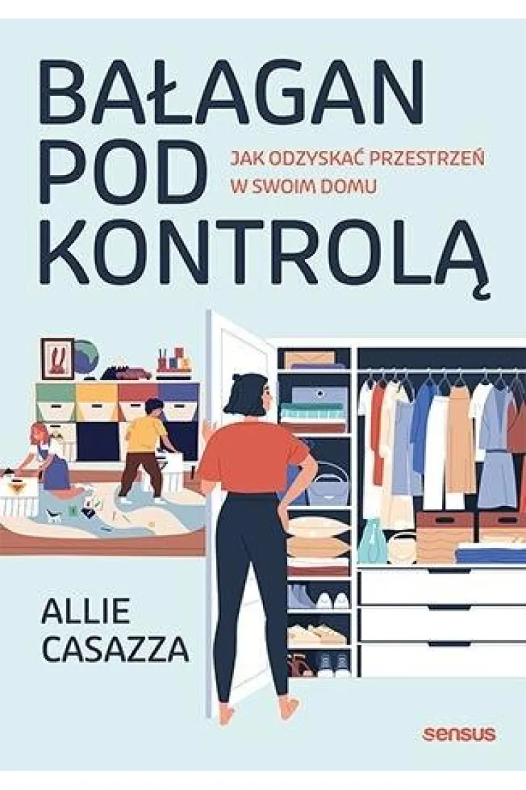 Bałagan pod kontrolą. Jak odzyskać przestrzeń w swoim domu