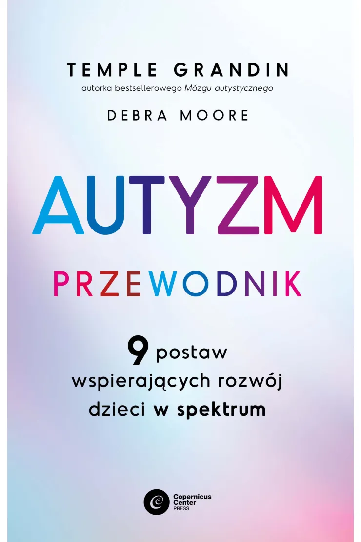 Autyzm. Przewodnik. 9 postaw wspierających rozwój dzieci w spektrum