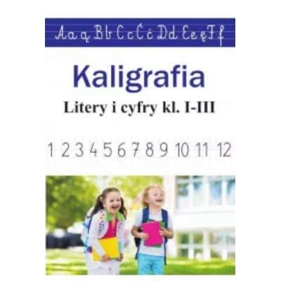 Kaligrafia. Litery i cyfry kl. 1-3