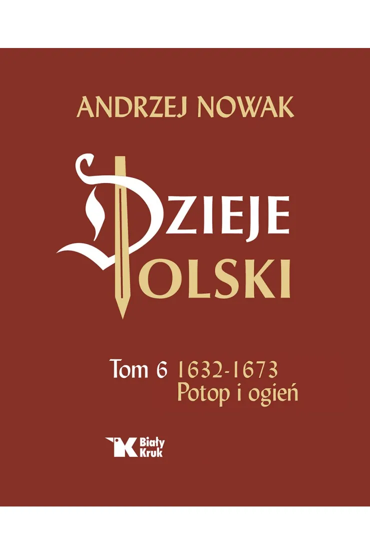 Dzieje Polski Tom 6. 1632-1673 Potop i ogień