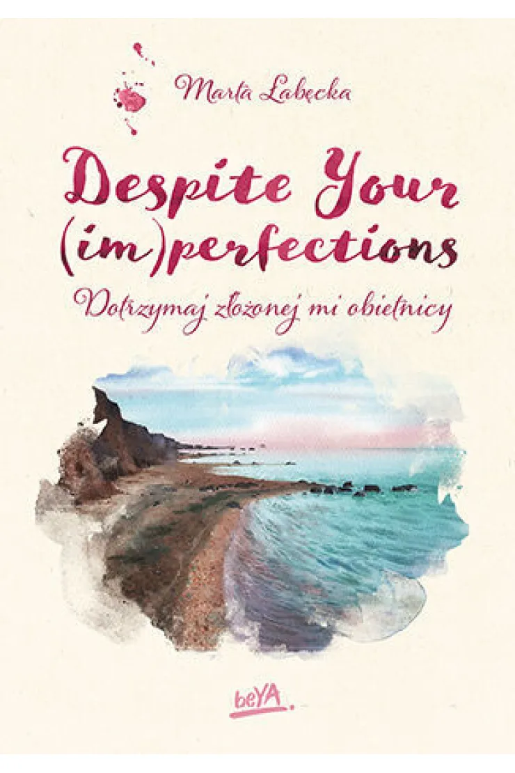 Despite Your (im)perfections. Dotrzymaj złożonej mi obietnicy. Flaw(less) . Tom 3