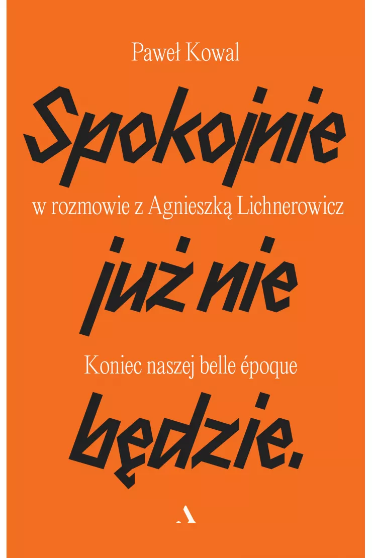 Spokojnie już nie będzie. Koniec naszej belle epoque