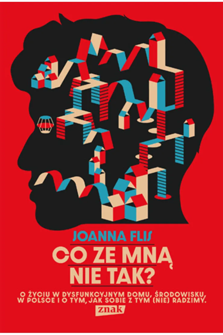 Co ze mną nie tak? O życiu w dysfunkcyjnym domu, środowisku w Polsce i o tym, jak sobie z tym (nie) radzimy