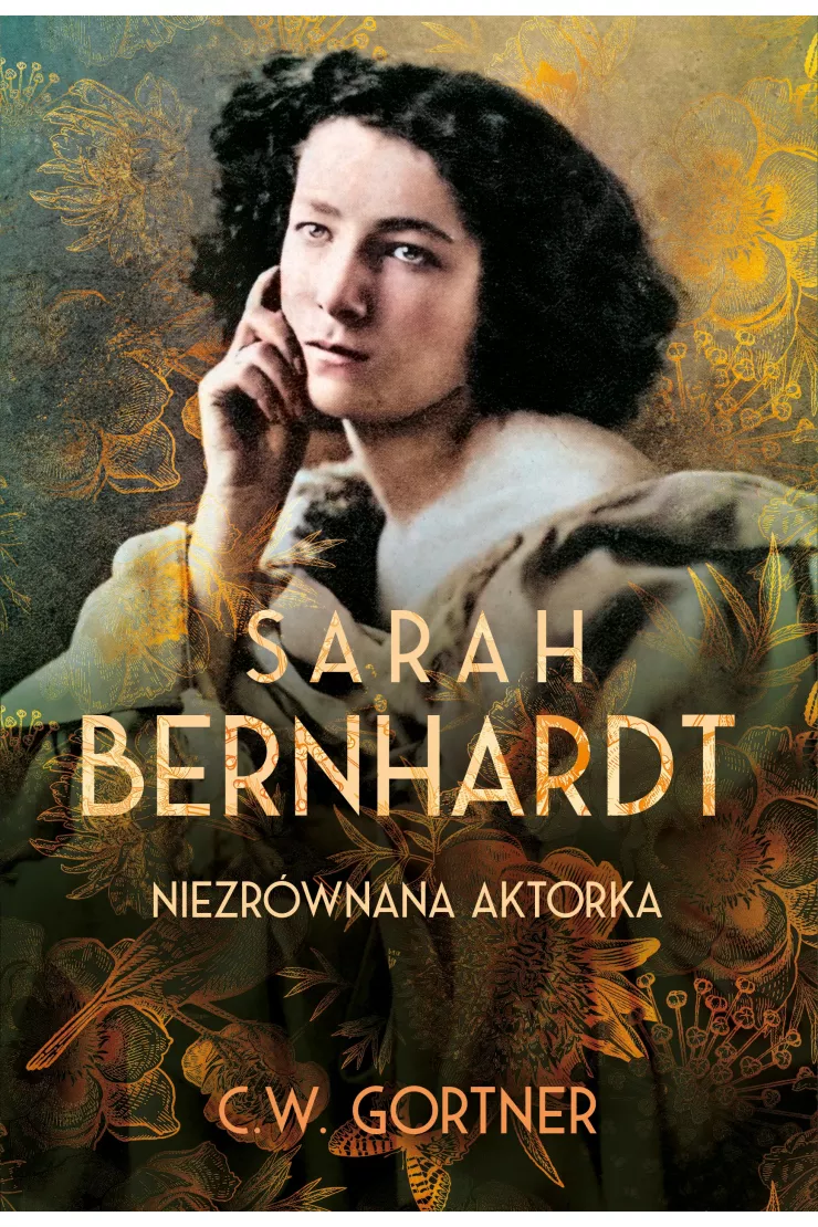 Sarah Bernhardt. Niezrównana aktorka