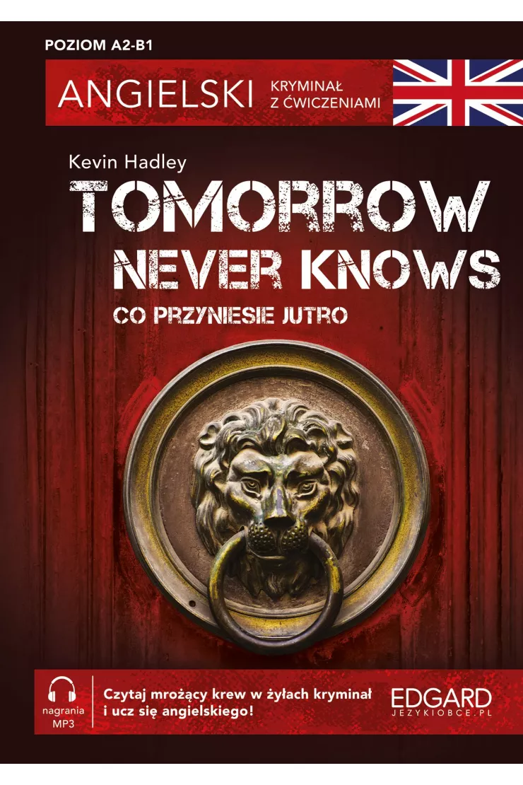 Angielski. Kryminał z ćwiczeniami. Tomorrow Never Knows. Co przyniesie jutro. Poziom A2-B1