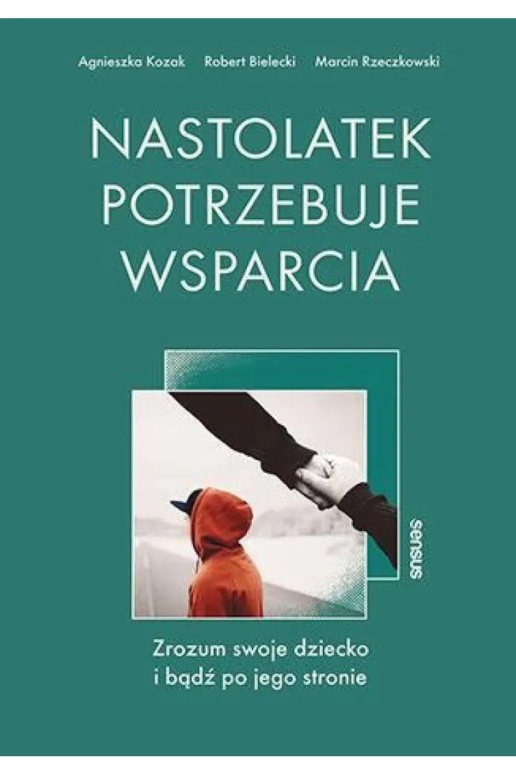 Nastolatek potrzebuje wsparcia. Zrozum swoje dziecko i bądź po jego stronie