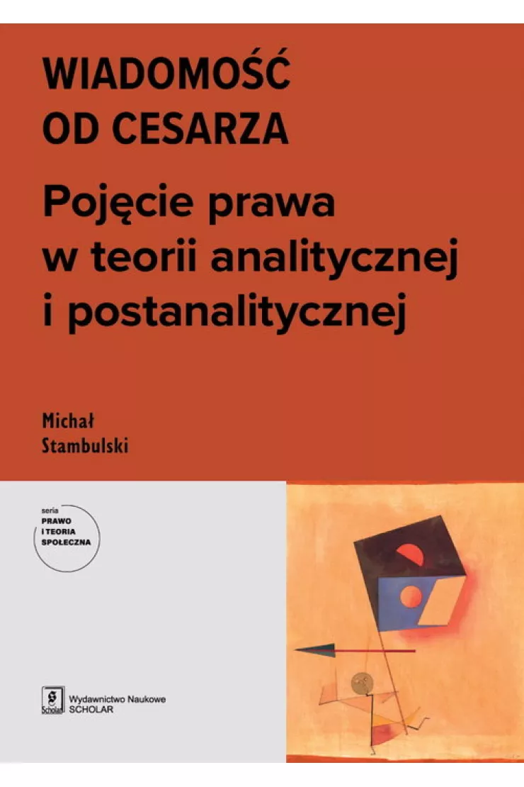 Wiadomość od cesarza Pojęcie prawa w teorii analitycznej i postanalitycznej