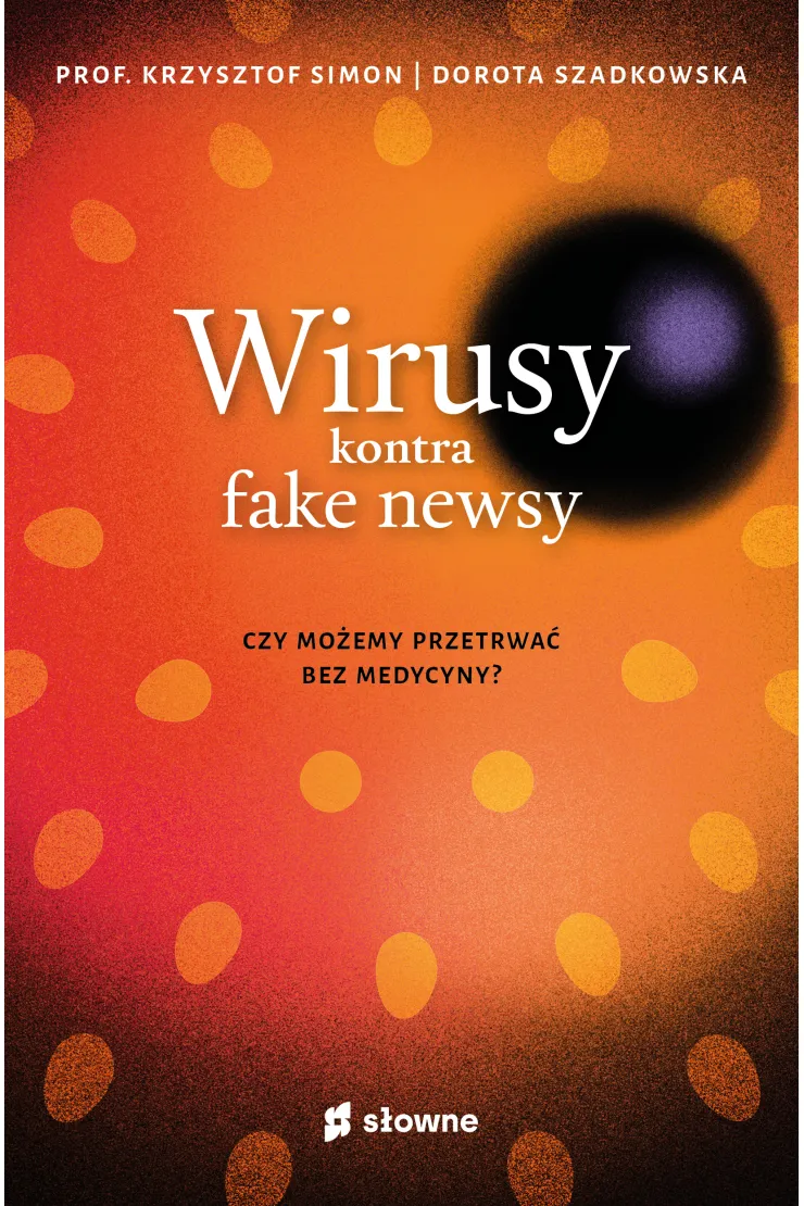 Wirusy kontra fake newsy. Czy możemy przetrwać bez medycyny?