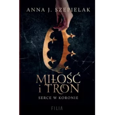 Miłość i tron. Serce w koronie. Tom 1