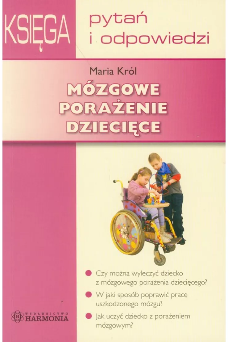 Mózgowe porażenie dziecięce. Księga Pytań i Odp.