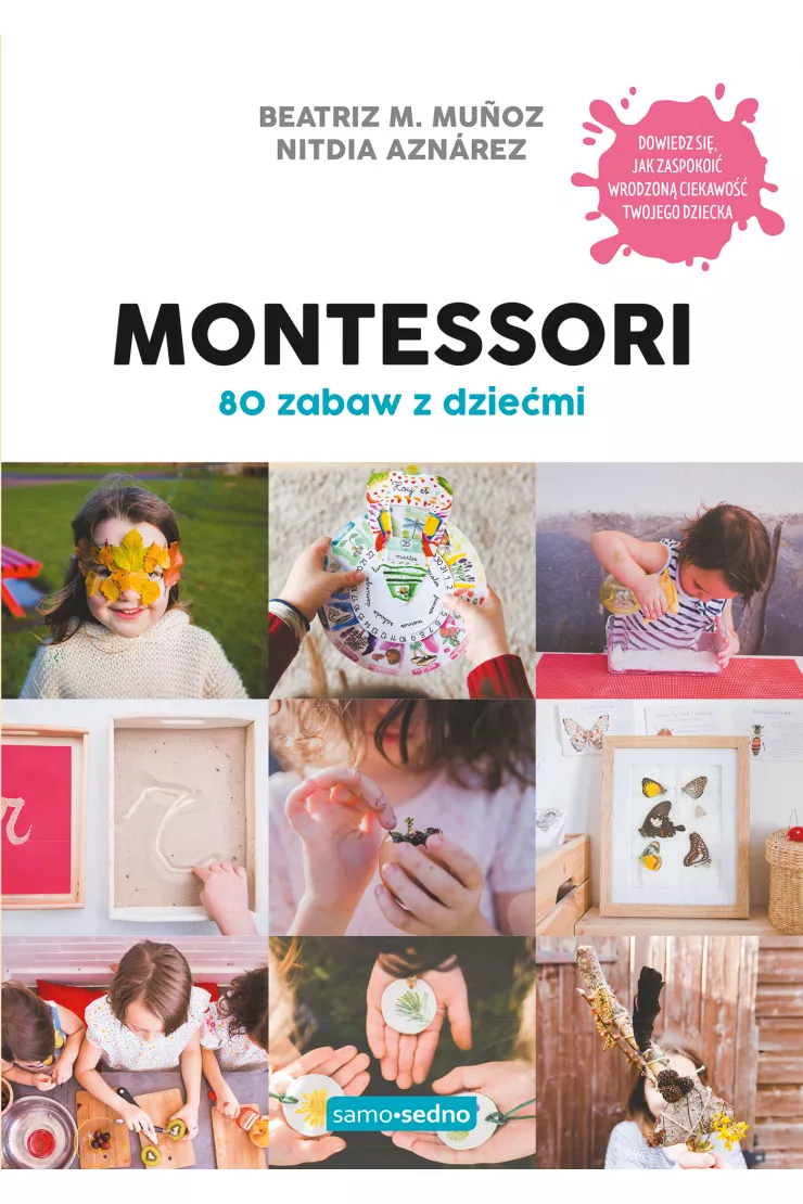 Montessori. 80 zabaw z dziećmi