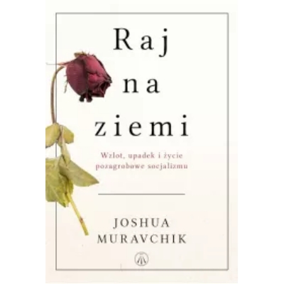 Raj na ziemi. Wzlot, upadek i życie pozagrobowe..
