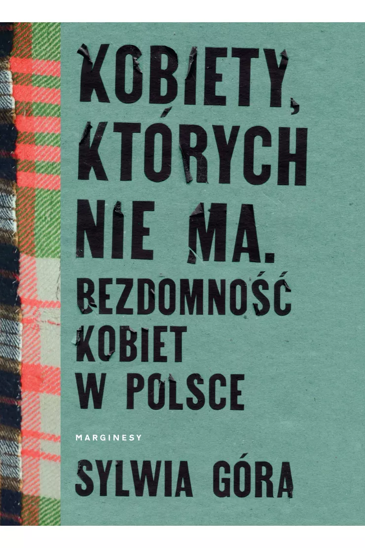 Kobiety, których nie ma. Bezdomność kobiet w Polsce