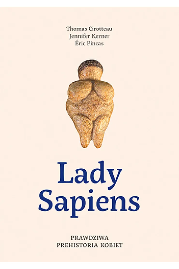 Lady Sapiens. Prawdziwa prehistoria kobiet