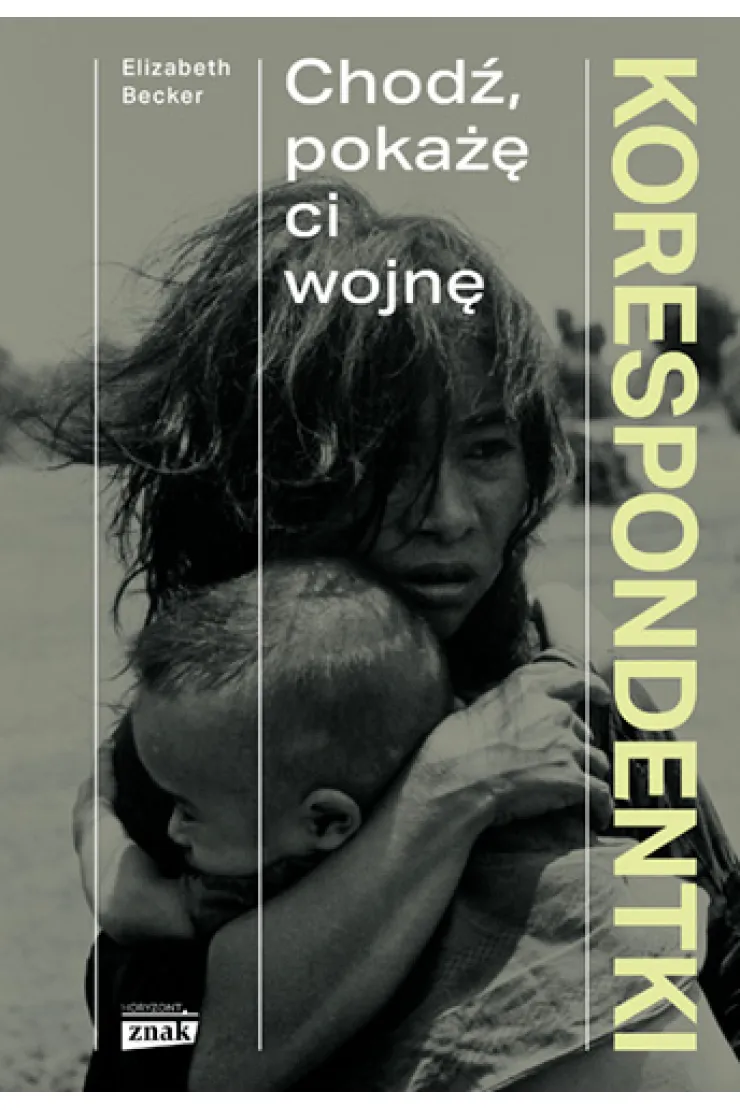 Korespondentki. Chodź, pokażę ci wojnę