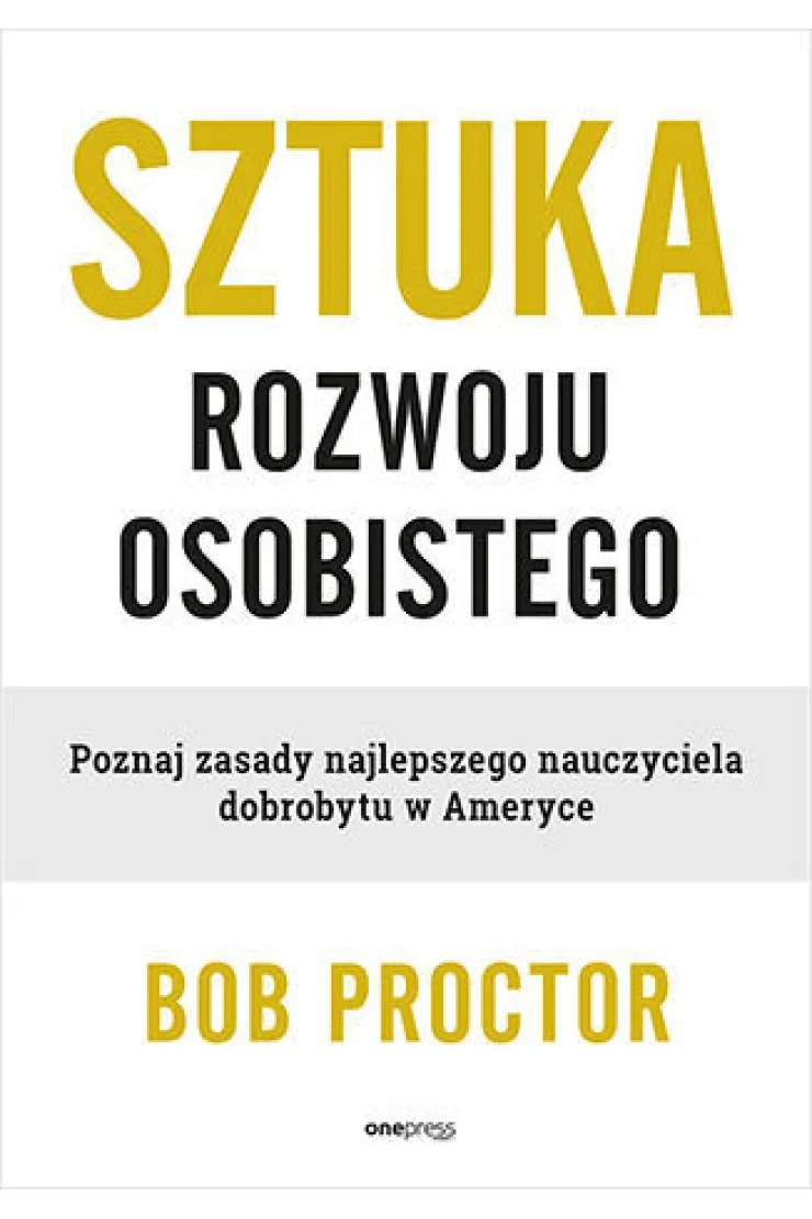 Sztuka rozwoju osobistego. Poznaj zasady najlepszego nauczyciela dobrobytu w Ameryce