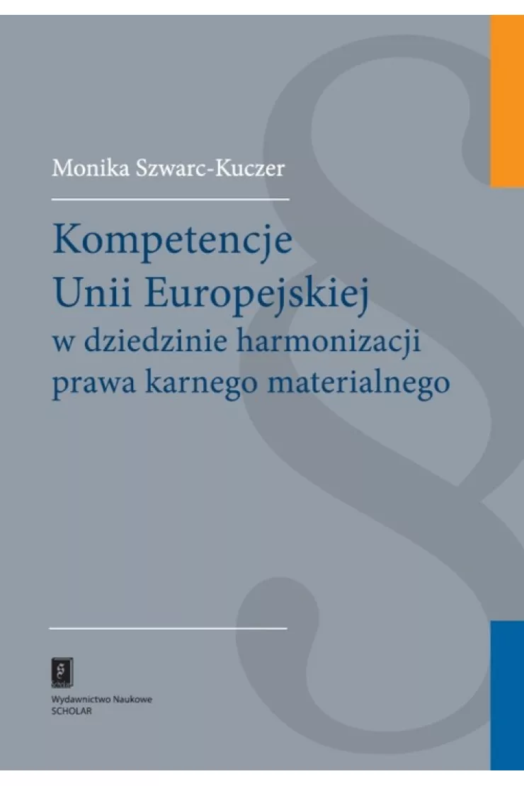 Kompetencje Unii Europejskiej w dziedzinie harmonizacji prawa karnego materialnego