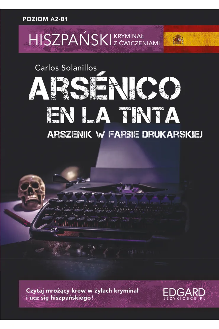 Hiszpański. Kryminał z ćwiczeniami. Arsenico en la tinta. Arszenik w farbie drukarskiej. Poziom A2-B1