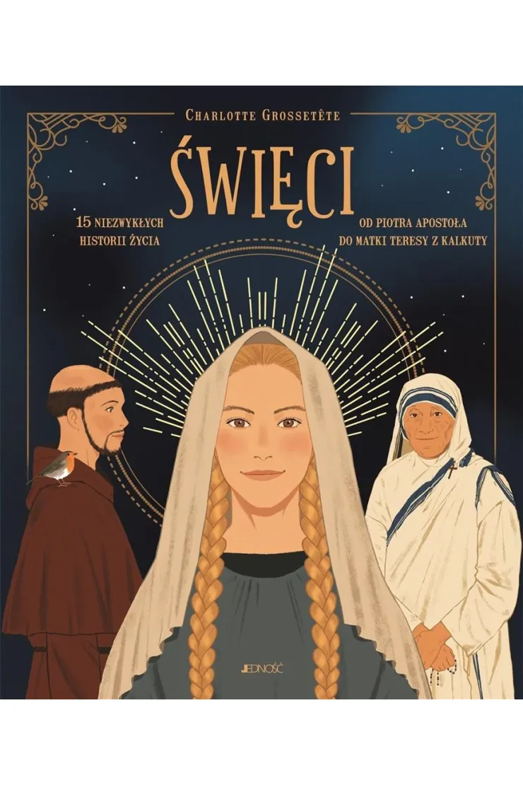 Święci. 15 niezwykłych historii życia. Od Piotra apostoła do matki Teresy z Kalkuty