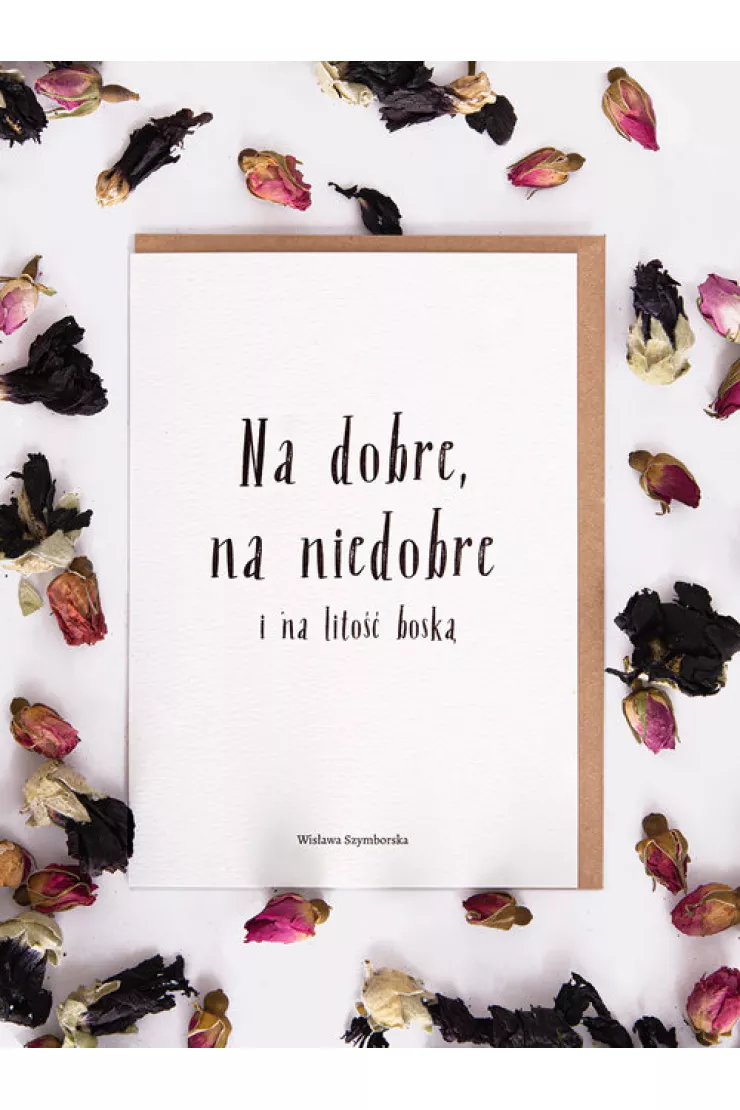 Kartka Na dobre na niedobre i na litość boską Wisława Szymborska