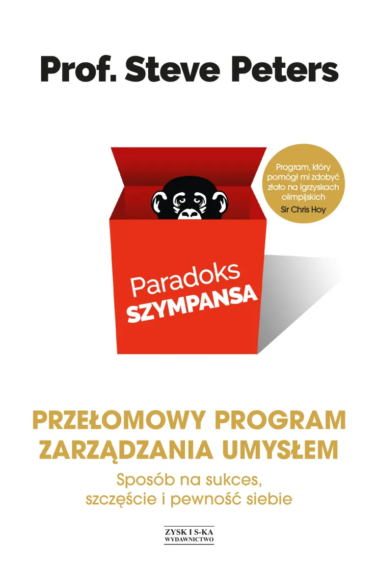 Paradoks szympansa. Przełomowy program zarządzania umysłem. Sposób na sukces, szczęście i pewność siebie