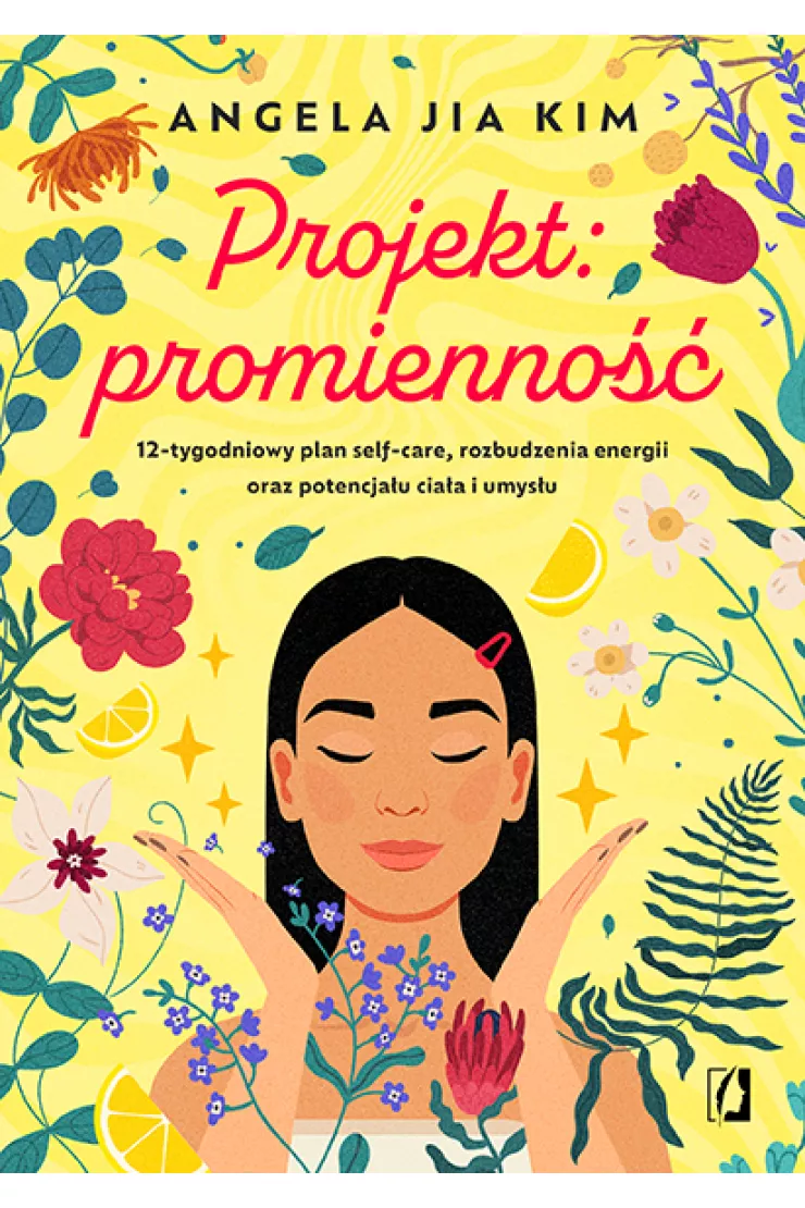 Projekt: promienność. 12-tygodniowy plan self-care, rozbudzenia energii oraz potencjału ciała i umysłu