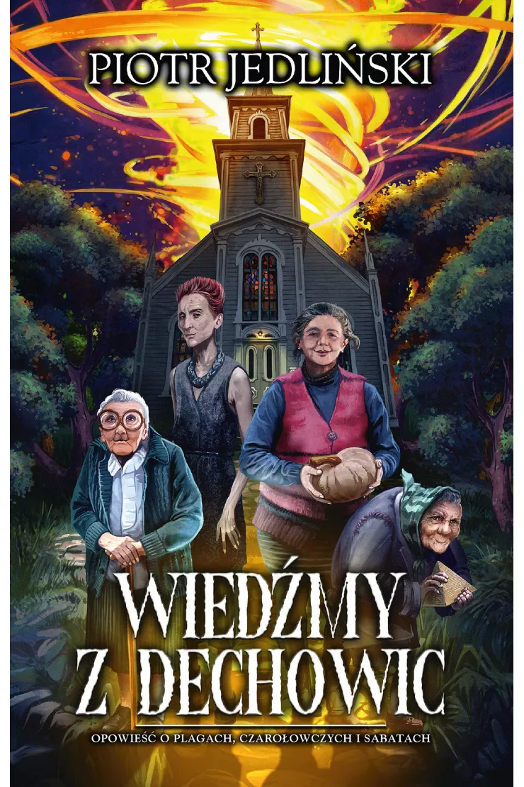 Wiedźmy z Dechowic. Opowieść o plagach, czarołowczych i sabatach