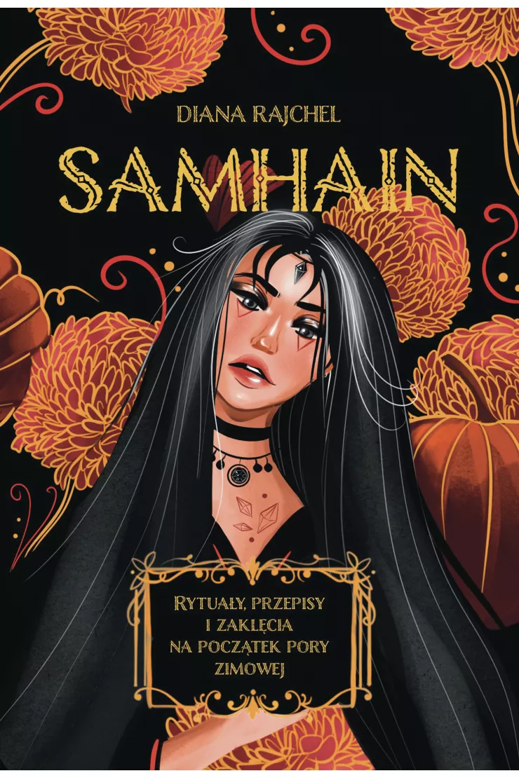 Samhain. Rytuały, przepisy i zaklęcia na początek pory zimowej