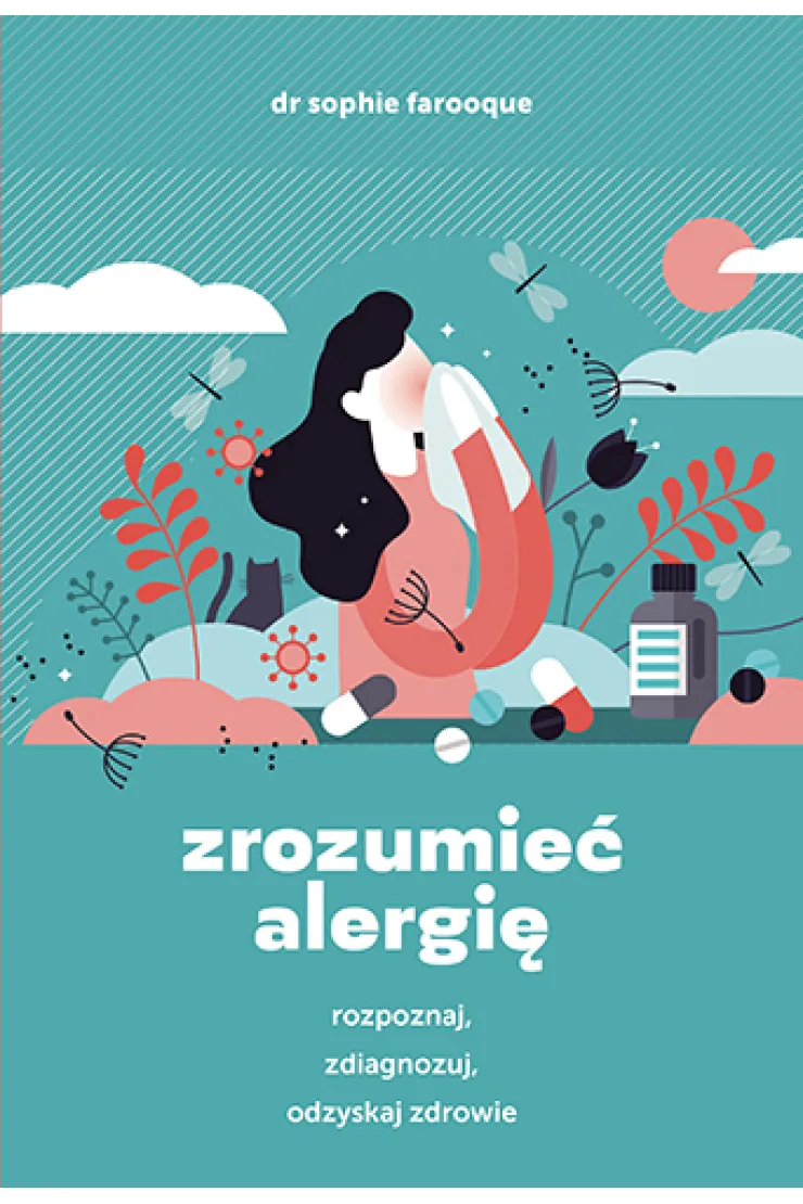 Zrozumieć alergię. Rozpoznaj, zdiagnozuj i odzyskaj zdrowie
