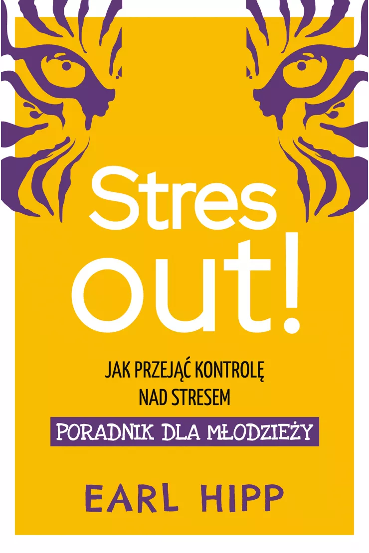 Stres out! Jak przejąć kontrolę nad stresem. Poradnik dla młodzieży