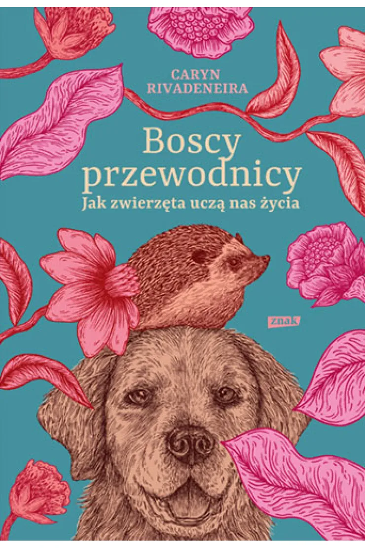 Boscy przewodnicy. Jak zwierzęta uczą nas życia