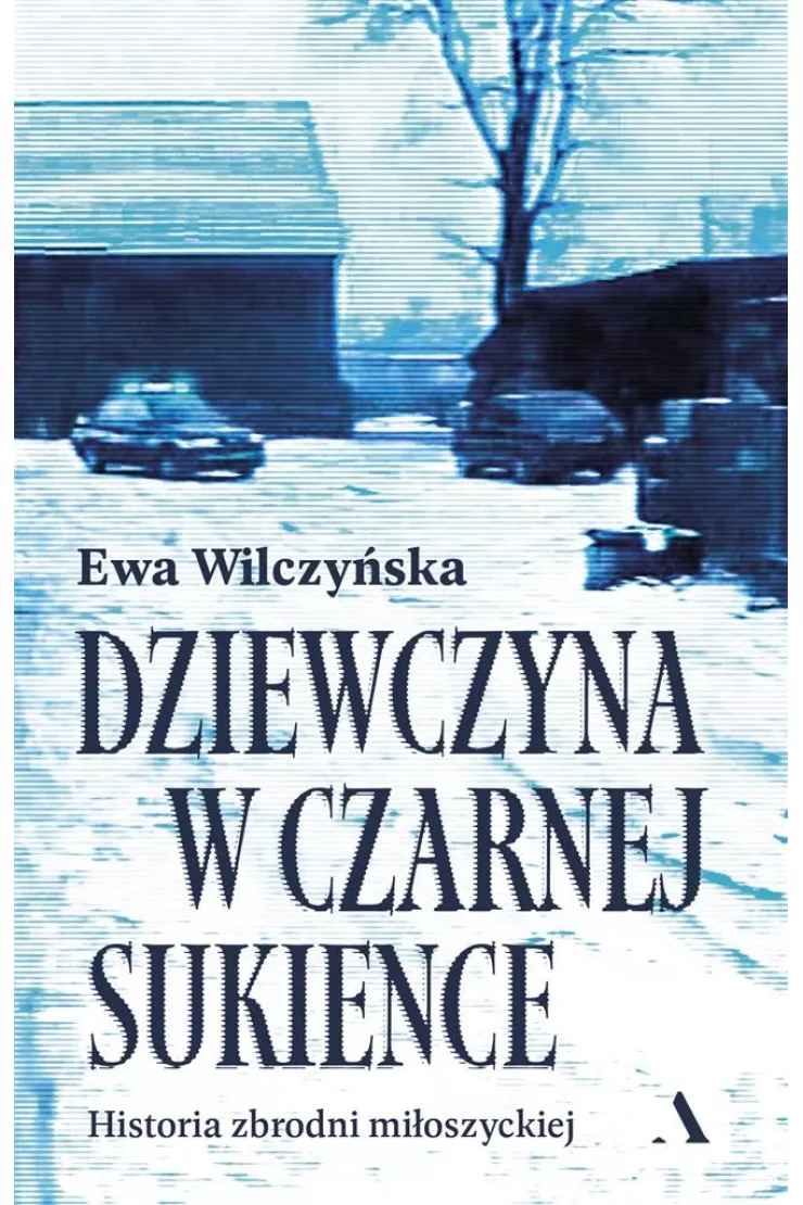 Dziewczyna w czarnej sukience. Historia zbrodni miłoszyckiej