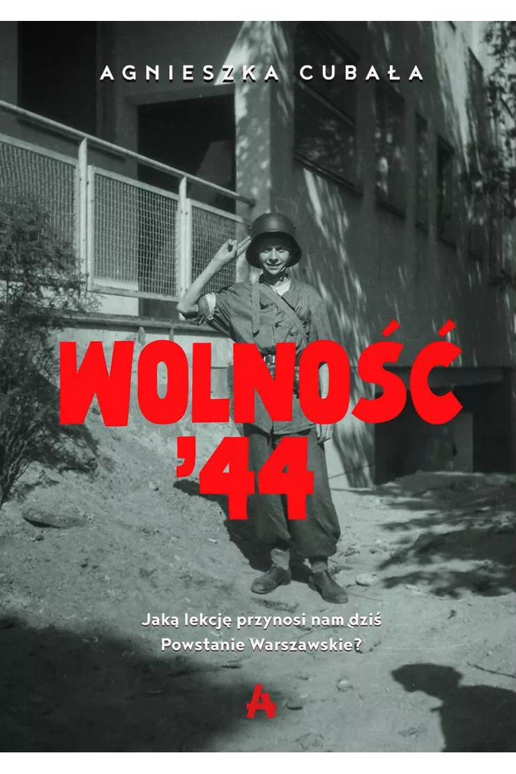 Wolność '44. Jaką lekcję przynosi nam dziś Powstanie Warszawskie?