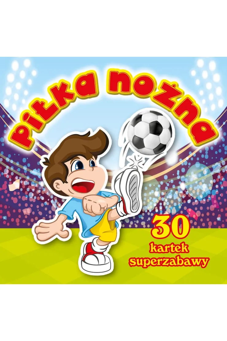 30 kartek superzabawy. Pilka nożna