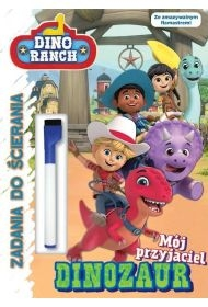 Mój przyjaciel dinozaur. Dino ranch. Zadania do ścierania