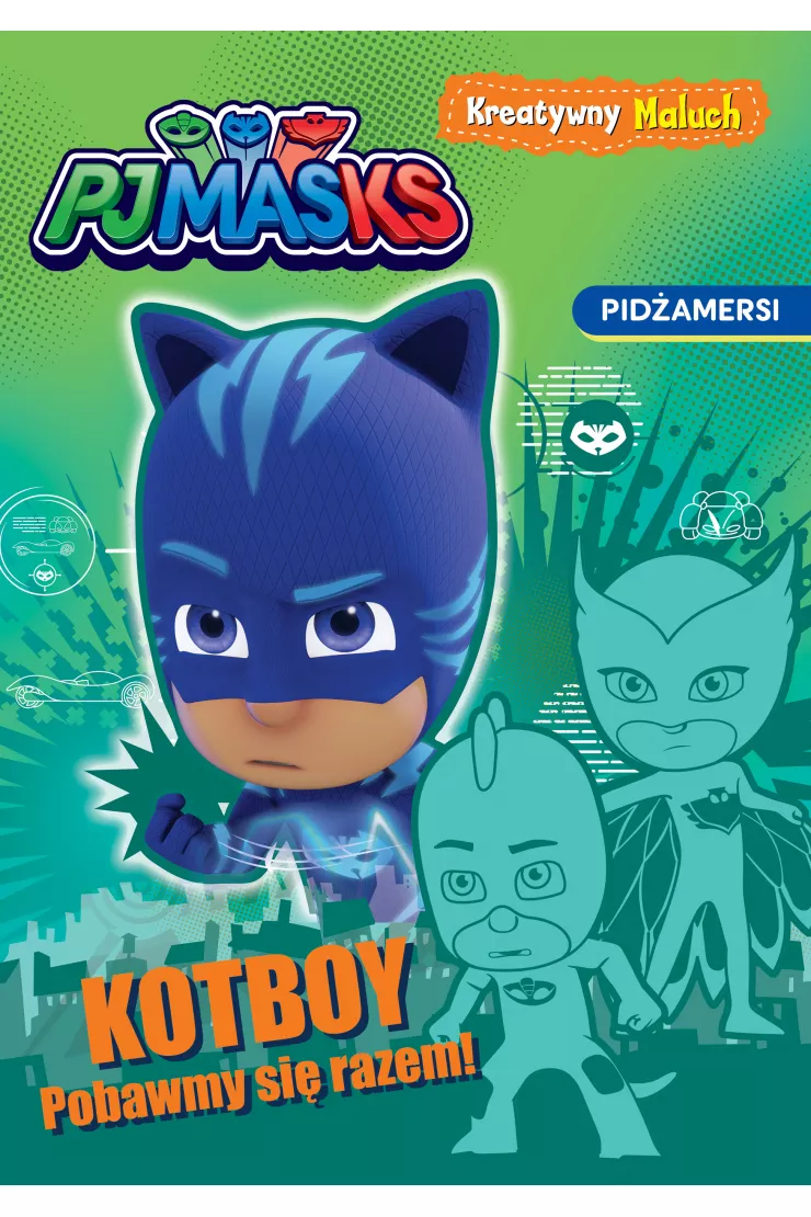 Kreatywny maluch. Kotboy. Pobawmy się razem! PJ Masks