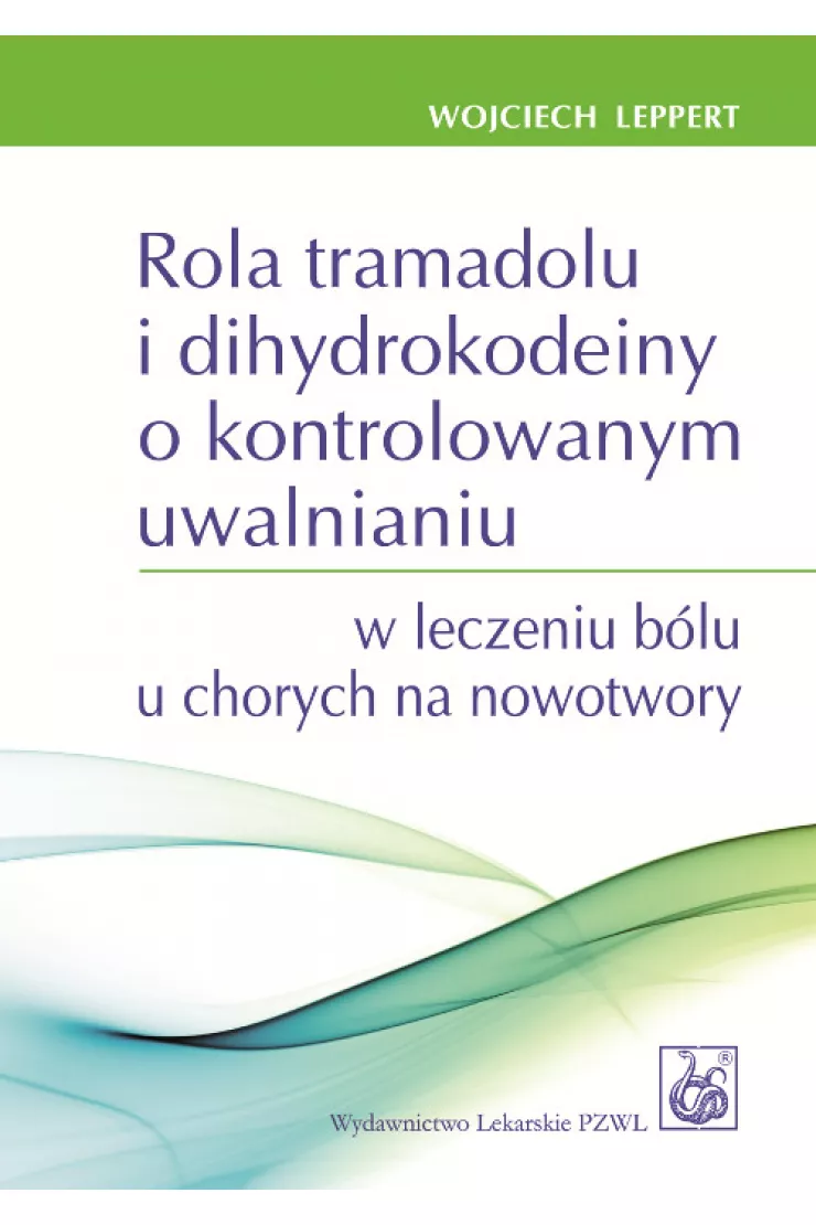 Rola tramadolu i dihydrokodeiny o kontrolowanym uwalnianiu w leczeniu bólu u chorych na nowotwory