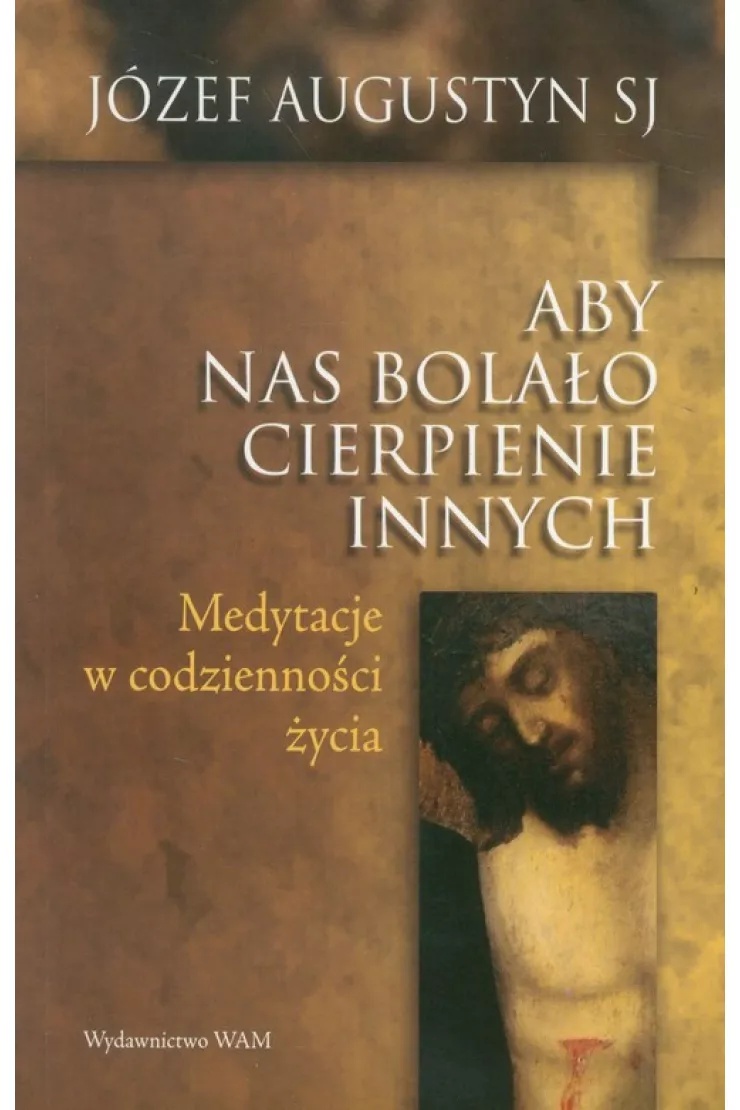 Aby nas bolało cierpienie innych