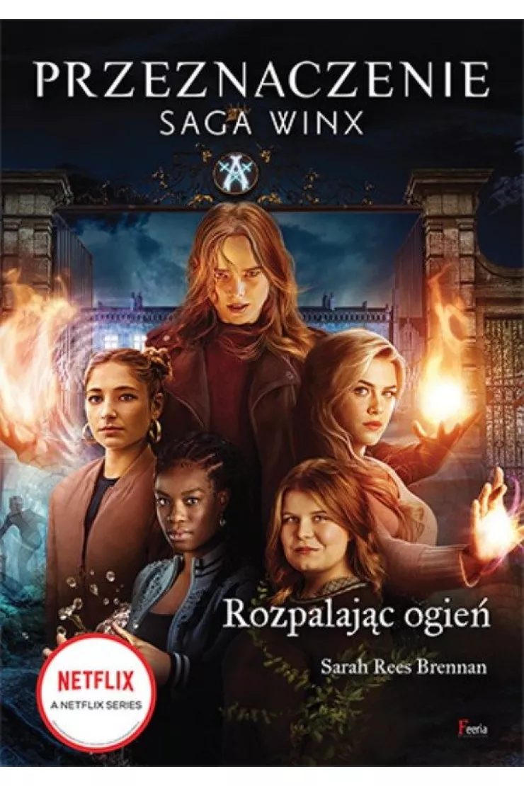 Rozpalając ogień. Przeznaczenie. Saga Winx