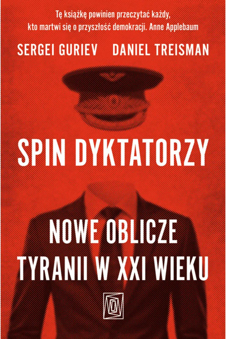 Spin dyktatorzy. Nowe oblicze tyranii w XXI wieku