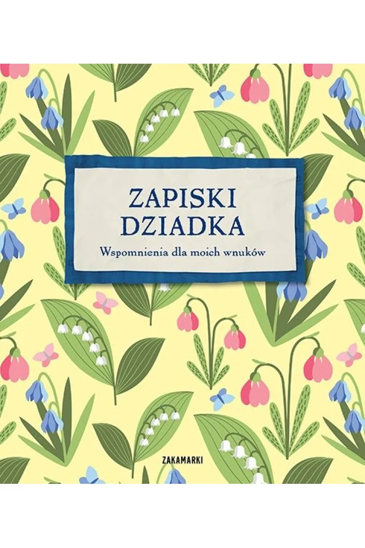 Zapiski Dziadka. Wspomnienia dla moich wnuków