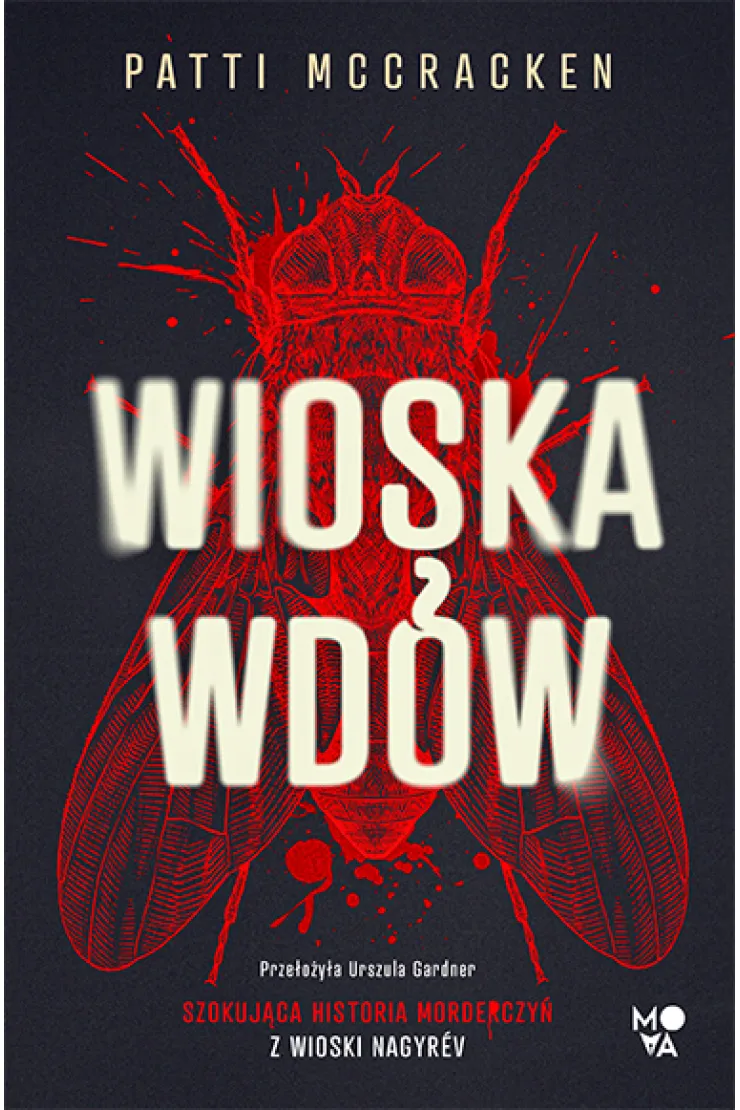 Wioska wdów. Szokująca historia morderczyń z wioski Nagyrév