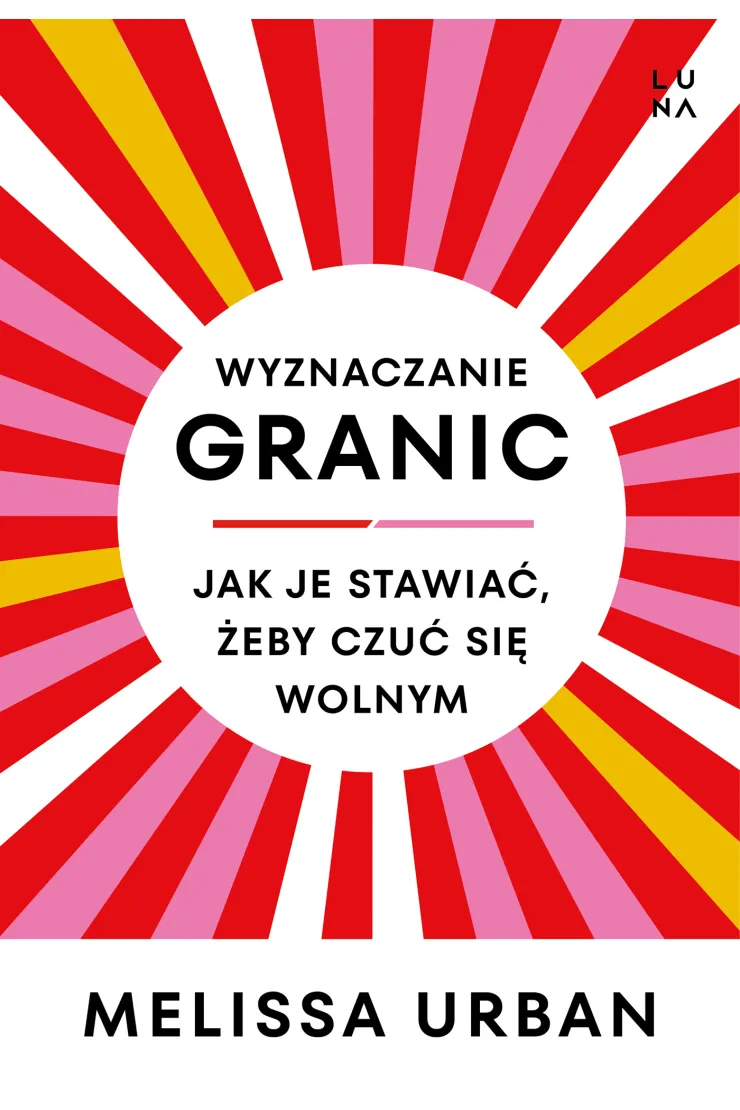 Wyznaczanie granic. Jak je stawiać, żeby czuć się wolnym