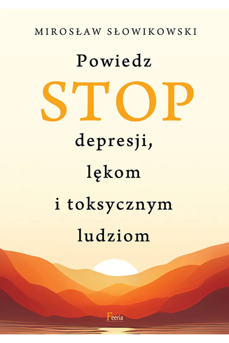 Powiedz STOP depresji lękom i toksycznym ludziom