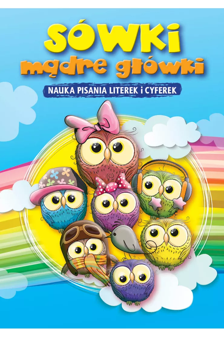Sówki mądre główki. Nauka pisania literek i cyferek