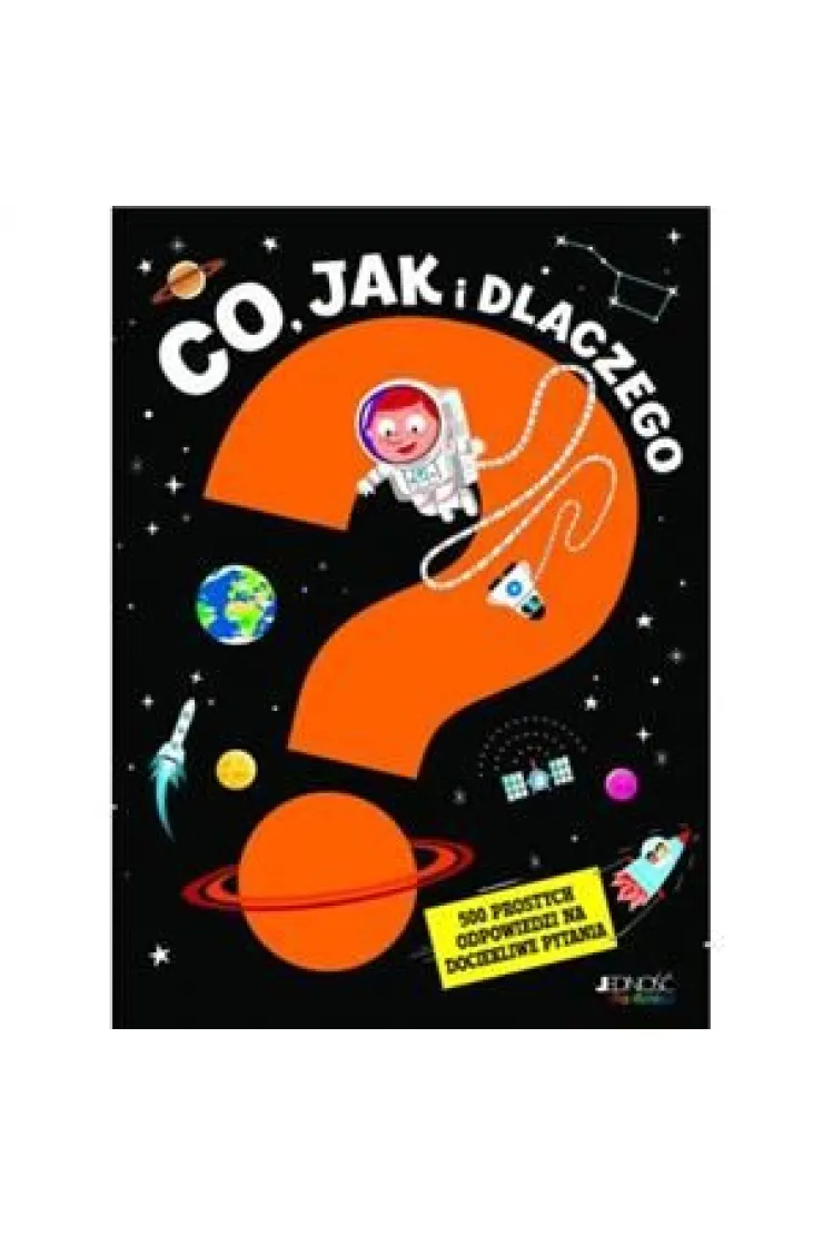 Co, jak i dlaczego? 500 prostych odpowiedzi na dociekliwe pytania