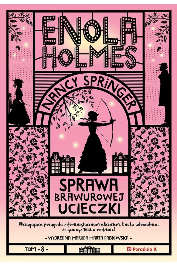 Sprawa brawurowej ucieczki. Enola Holmes. Tom 8
